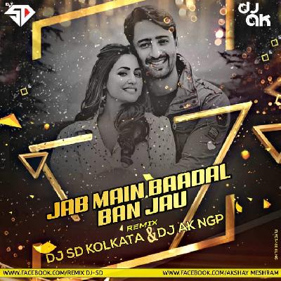 Baadal Ban Jau- Remix DJ-SD KOLKATA X DJ-AK NGP 